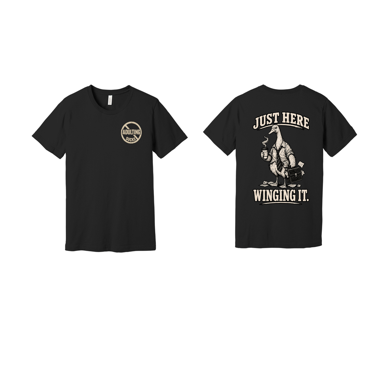 Adulting Sucks — Just Here Winging It Goose Tee