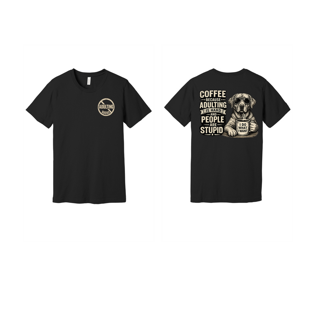 Adulting Sucks — Coffee Dog Ultra-Soft Tee